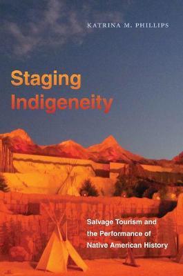 Staging Indigeneity by Katrina Phillips image