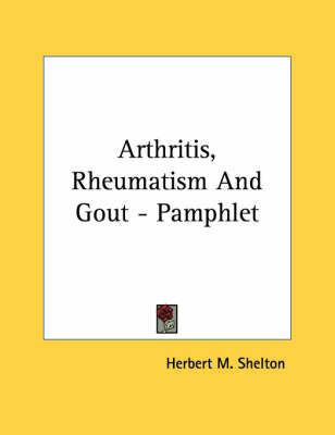 Arthritis, Rheumatism and Gout - Pamphlet by Herbert M Shelton image