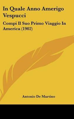 In Quale Anno Amerigo Vespucci: Compi Il Suo Primo Viaggio in America (1902) by Antonio De Martino image