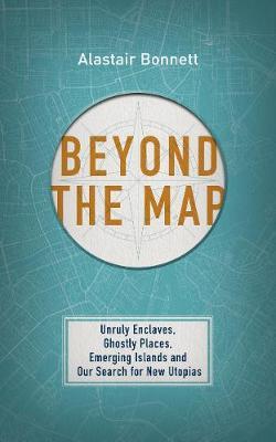 Beyond the Map (from the author of Off the Map) by Alastair Bonnett image