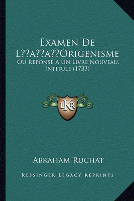 Examen de Lacentsa -A Centsorigenisme: Ou Reponse a Un Livre Nouveau, Intitule (1733) on Paperback by Abraham Ruchat