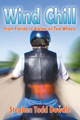 Wind Chill: From Florida to Alaska on Two Wheels by Stephen Todd Dowdle image