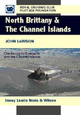 North Brittany and the Channel Islands: Cherbourg to Ouessant and the Channel Islands on Hardback by John Lawson