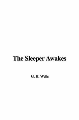 The Sleeper Awakes by G. H. Wells image