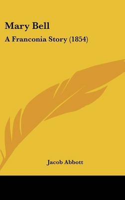 Mary Bell: A Franconia Story (1854) by Jacob Abbott image