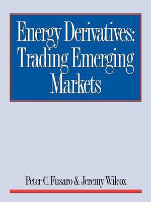 Energy Derivatives: Trading Emerging Markets by Peter , C. Fusaro image