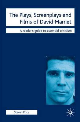 The Plays, Screenplays and Films of David Mamet by Steven Price image