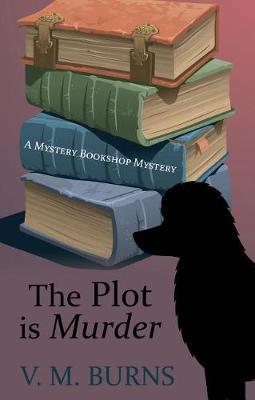 The Plot Is Murder by V M Burns image