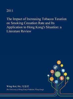 The Impact of Increasing Tobacco Taxation on Smoking Cessation Rate and Its Application to Hong Kong's Situation by Wing-Kei Ho image