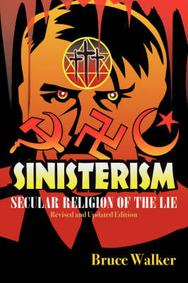 Sinisterism: Secular Religion of the Lie (Revised and Updated Edition) by Bruce Walker, Col image