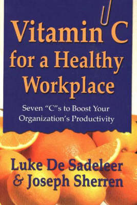 Vitamin C for a Healthy Workplace: Seven C's to Boost Your Organization's Productivity by Luke De Sadeleer image