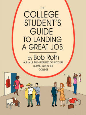 The College Student's Guide to Landing a Great Job on Paperback by Bob Roth