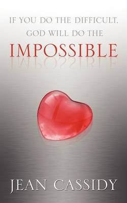 If You Do the Difficult, God Will Do the Impossible by Jean, Cassidy image