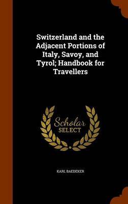 Switzerland and the Adjacent Portions of Italy, Savoy, and Tyrol; Handbook for Travellers by Karl Baedeker image