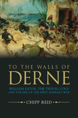 To the Walls of Derne on Hardback by Chipp Reid