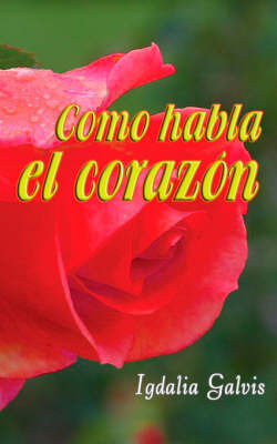 Como Habla El Corazon by Igdalia Davis image