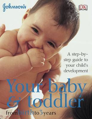 Your Baby and Toddler from Birth to 3 Years: A Step-by-Step Guide to Your Child's Development image