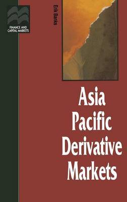 Asia Pacific Derivative Markets on Hardback by Erik Banks