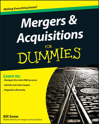 Mergers and Acquisitions For Dummies by Bill Snow