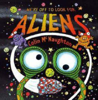 We're Off to Look for Aliens by Colin McNaughton image