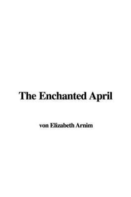 The Enchanted April by von Elizabeth Arnim image