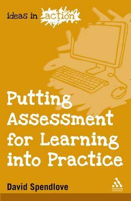Putting Assessment for Learning into Practice by David Spendlove image