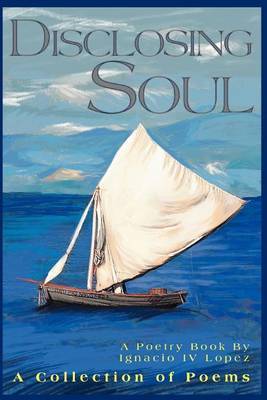 Disclosing Soul: A Collection of Poems by Ignacio Lopez, IV image