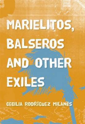 Marielitos, Balseros And Other Exiles by Cecilia Rodriguez Milanes image