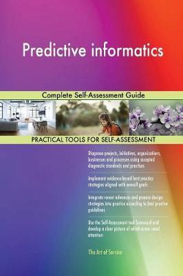 Predictive Informatics Complete Self-Assessment Guide by Gerardus Blokdyk image