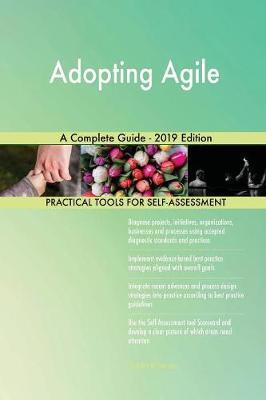 Adopting Agile A Complete Guide - 2019 Edition by Gerardus Blokdyk image