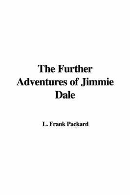 The Further Adventures of Jimmie Dale by L. Frank Packard image