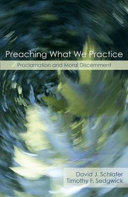 Preaching What We Practice by David J. Schlafer image