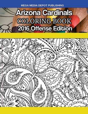 Arizona Cardinals 2016 Offense Coloring Book by Mega Media Depot image