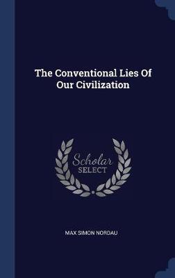 The Conventional Lies of Our Civilization by Max Simon Nordau image