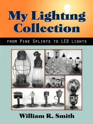 My Lighting Collection, from Pine Spints to Led Lights by William R Smith image