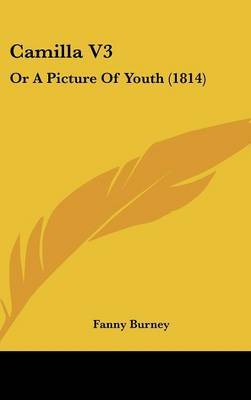 Camilla V3: Or a Picture of Youth (1814) on Hardback by Frances Burney