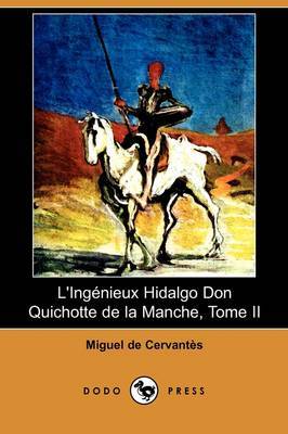 L'Ingenieux Hidalgo Don Quichotte De La Manche, Tome II (Dodo Press) by Miguel de Cervantes image