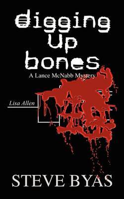 Digging up Bones: A Lance Mcnabb Mystery by Steve Byas image