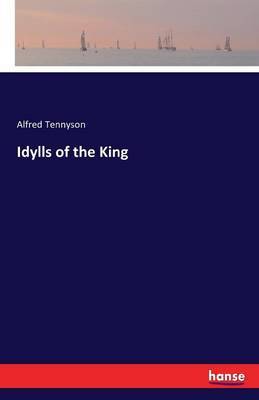 Idylls of the King by Alfred Tennyson