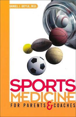Sports Medicine for Parents and Coaches by Daniel J. Boyle image