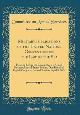 Military Implications of the United Nations Convention on the Law of the Sea by Committee on Armed Services image