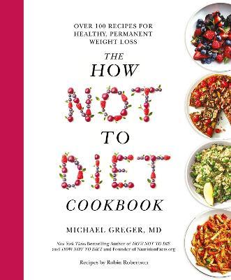 The How Not To Diet Cookbook by Michael Greger image