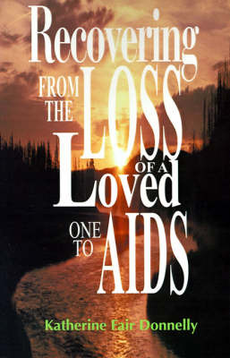 Recovering from the Loss of a Loved One to AIDS by Katherine Fair Donnelly image