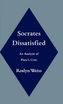 Socrates Dissatisfied on Hardback by Roslyn Weiss