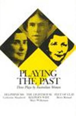 Playing the Past: Three Plays by Australian Women by Catherine Shepherd image