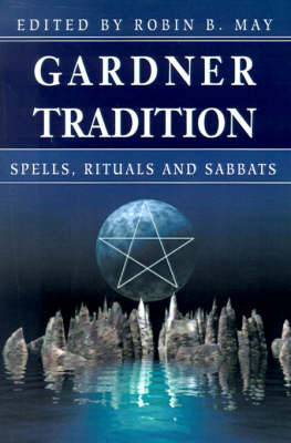 Gardner Tradition: Spells, Rituals and Sabbats on Paperback by Robin B. May