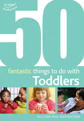 50 Fantastic Things to Do with Toddlers by Sally Featherstone image
