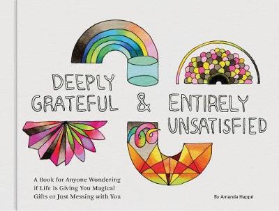 Deeply Grateful & Entirely Unsatisfied by Amanda Happe image