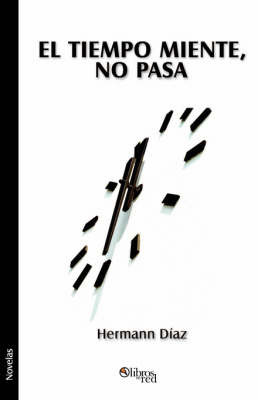 El Tiempo Miente, No Pasa on Paperback by Hermann Diaz