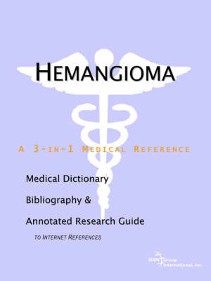 Hemangioma - A Medical Dictionary, Bibliography, and Annotated Research Guide to Internet References by ICON Health Publications image